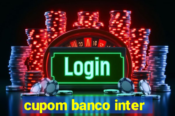 cupom banco inter